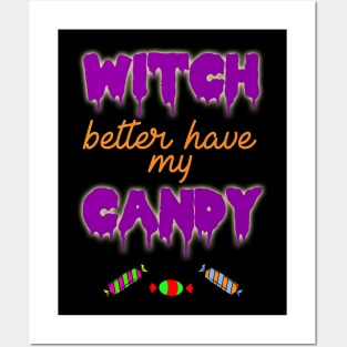 Witch Better Have My Candy Halloween Costume Posters and Art